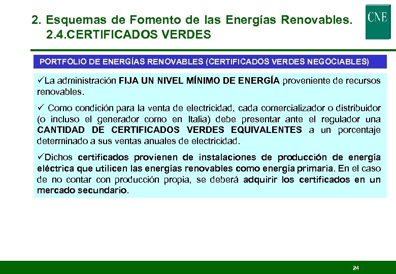 2. Esquemas de Fomento de las Energías Renovables. 2. 4. CERTIFICADOS VERDES PORTFOLIO DE