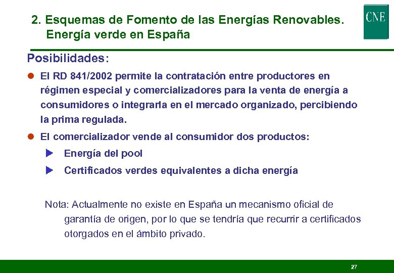2. Esquemas de Fomento de las Energías Renovables. Energía verde en España Posibilidades: l
