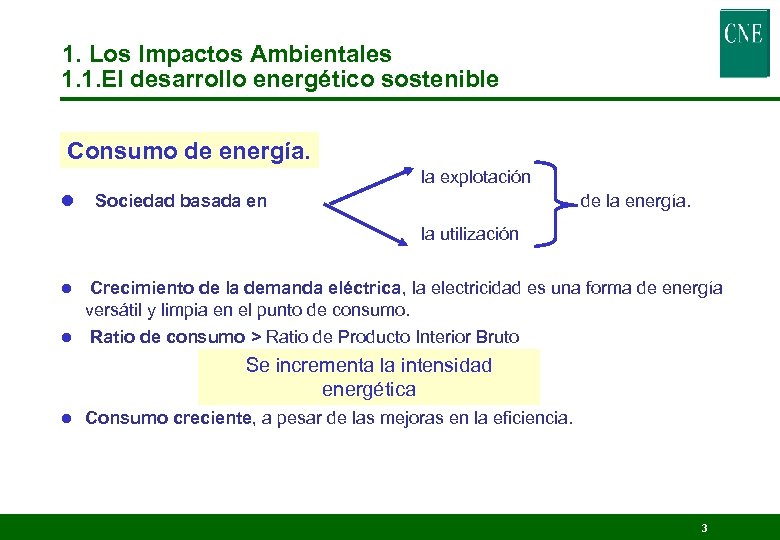1. Los Impactos Ambientales 1. 1. El desarrollo energético sostenible Consumo de energía. la