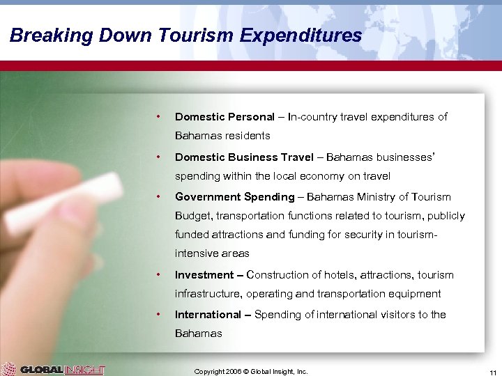 Breaking Down Tourism Expenditures • Domestic Personal – In-country travel expenditures of Bahamas residents