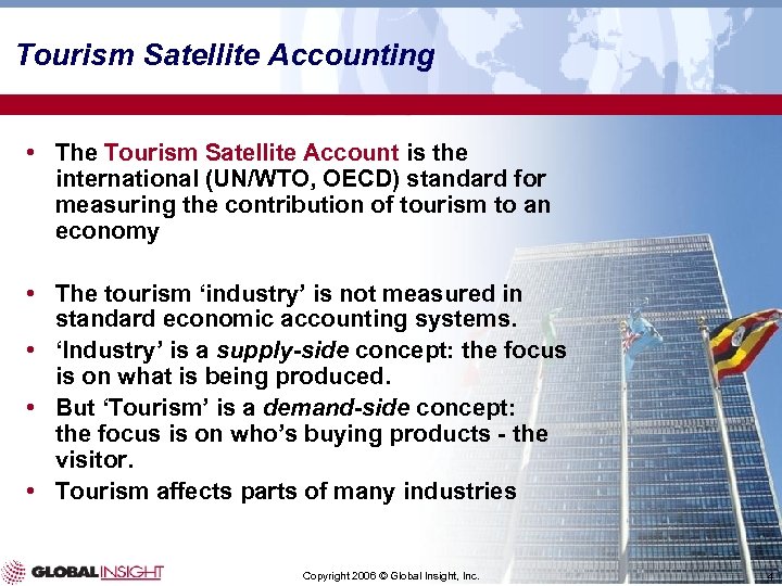 Tourism Satellite Accounting • The Tourism Satellite Account is the international (UN/WTO, OECD) standard