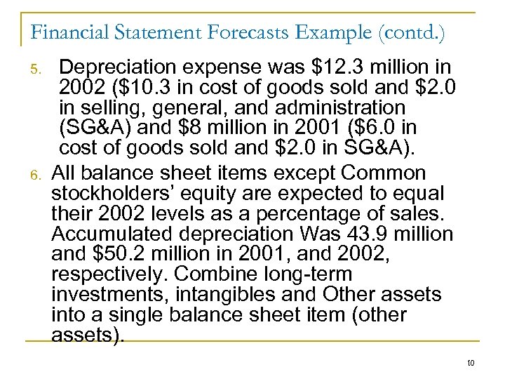 Financial Statement Forecasts Example (contd. ) 5. 6. Depreciation expense was $12. 3 million