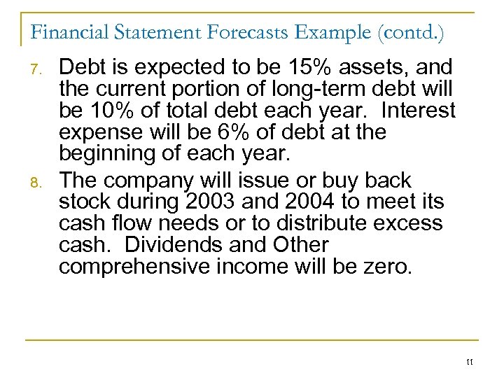 Financial Statement Forecasts Example (contd. ) 7. 8. Debt is expected to be 15%