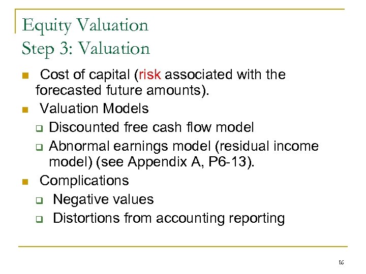 Equity Valuation Step 3: Valuation n Cost of capital (risk associated with the forecasted