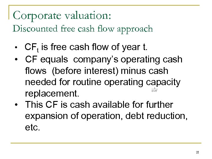 Corporate valuation: Discounted free cash flow approach • CFt is free cash flow of