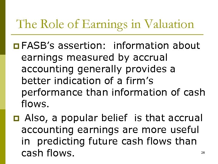 The Role of Earnings in Valuation p FASB’s assertion: information about earnings measured by
