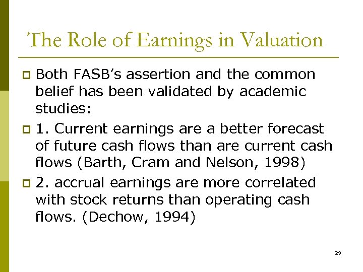 The Role of Earnings in Valuation Both FASB’s assertion and the common belief has