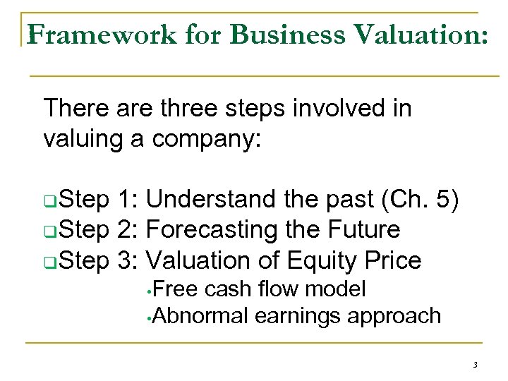 Framework for Business Valuation: There are three steps involved in valuing a company: q.