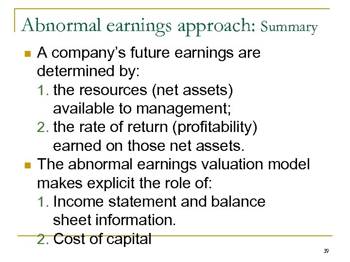 Abnormal earnings approach: Summary n n A company’s future earnings are determined by: 1.