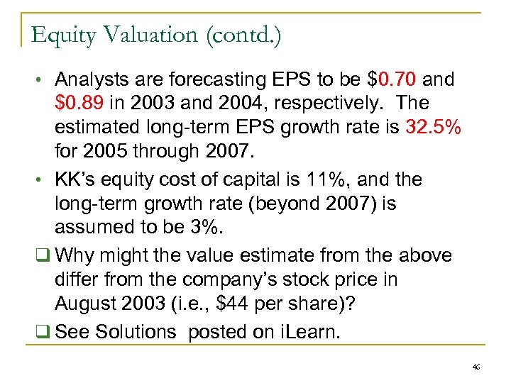 Equity Valuation (contd. ) • Analysts are forecasting EPS to be $0. 70 and