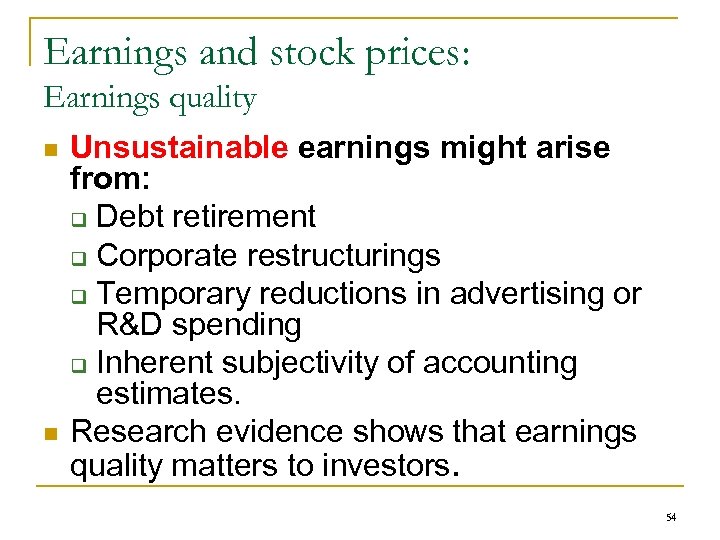 Earnings and stock prices: Earnings quality n n Unsustainable earnings might arise from: q