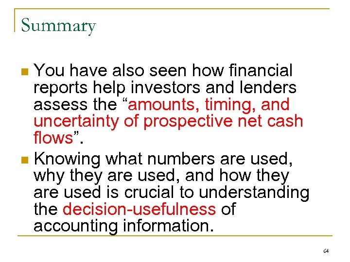 Summary You have also seen how financial reports help investors and lenders assess the