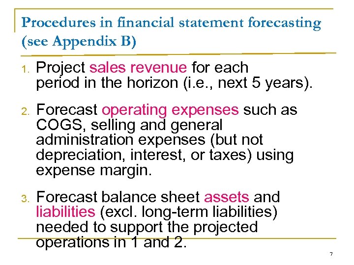 Procedures in financial statement forecasting (see Appendix B) 1. Project sales revenue for each