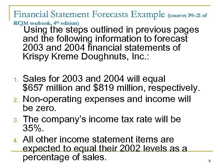 Financial Statement Forecasts Example (source: P 6 -21 of RCJM textbook, 4 th edition)