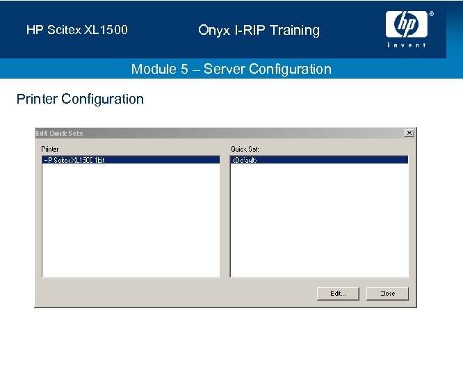 Onyx I-RIP Training HP Scitex XL 1500 Module 5 – Server Configuration Printer Configuration