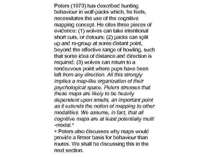 Peters (1973) has described hunting behaviour in wolf-packs which, he feels, necessitates the use