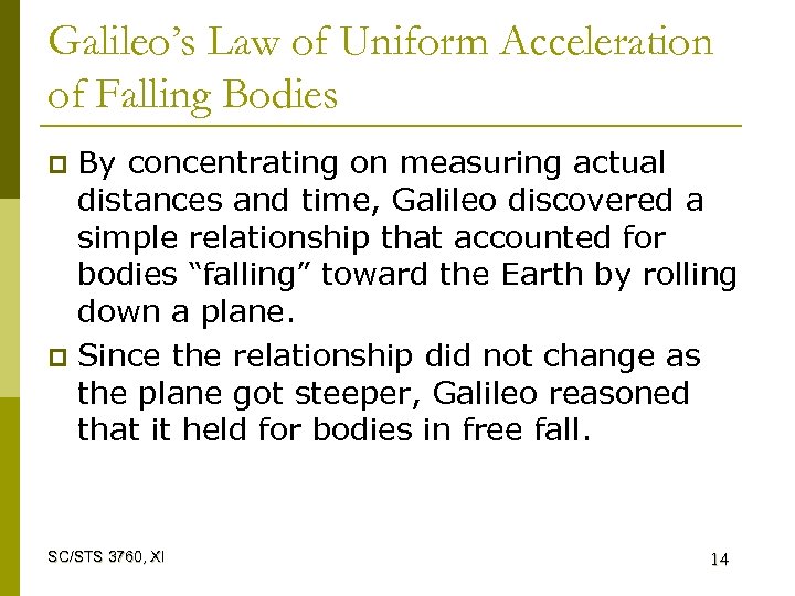 Galileo’s Law of Uniform Acceleration of Falling Bodies By concentrating on measuring actual distances