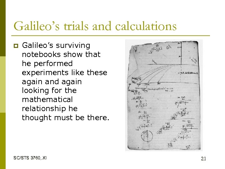 Galileo’s trials and calculations p Galileo’s surviving notebooks show that he performed experiments like