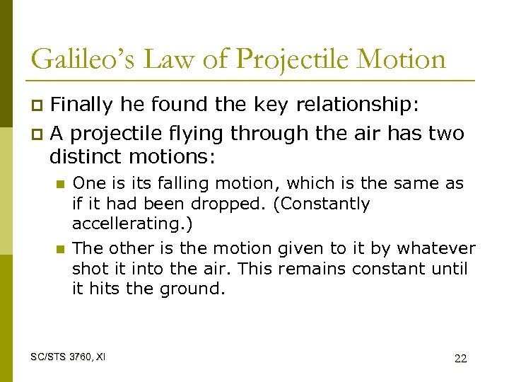 Galileo’s Law of Projectile Motion Finally he found the key relationship: p A projectile