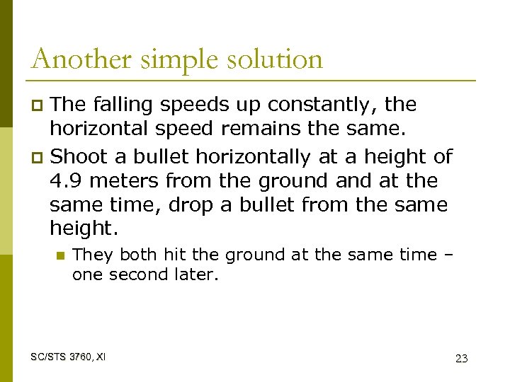 Another simple solution The falling speeds up constantly, the horizontal speed remains the same.