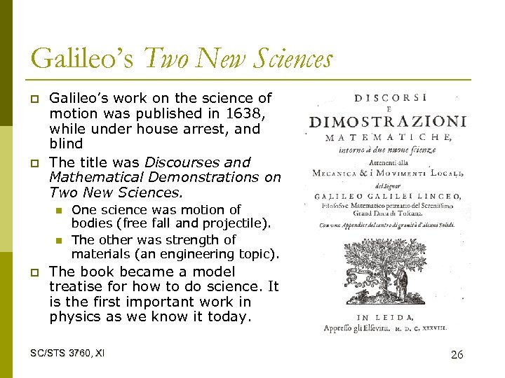 Galileo’s Two New Sciences p p Galileo’s work on the science of motion was