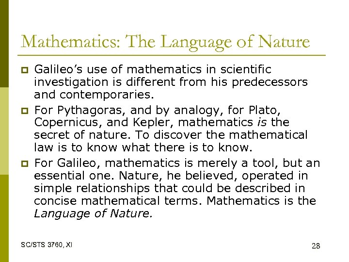 Mathematics: The Language of Nature p p p Galileo’s use of mathematics in scientific