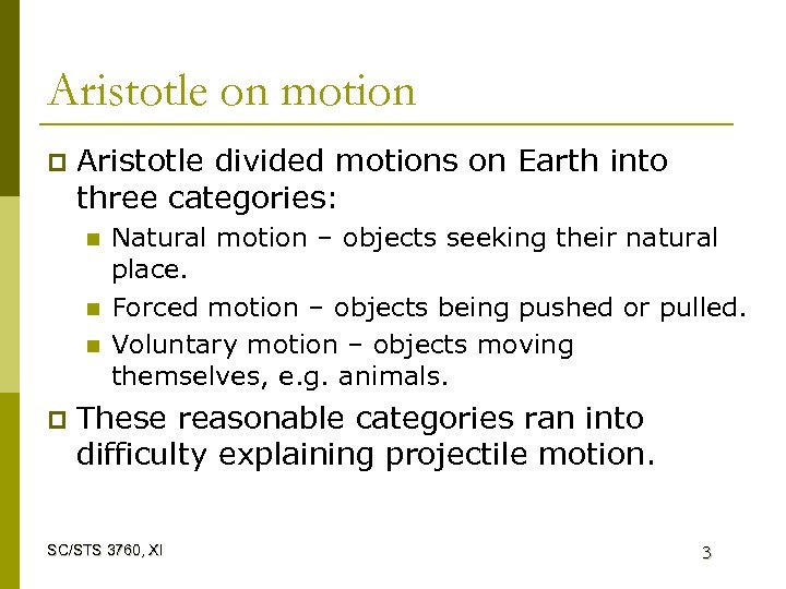Aristotle on motion p Aristotle divided motions on Earth into three categories: n n