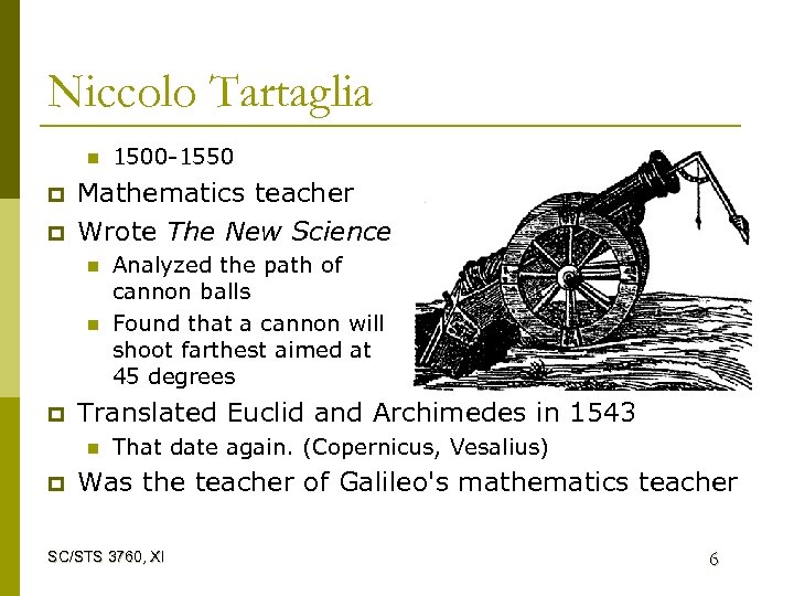 Niccolo Tartaglia n p p Mathematics teacher Wrote The New Science n n p