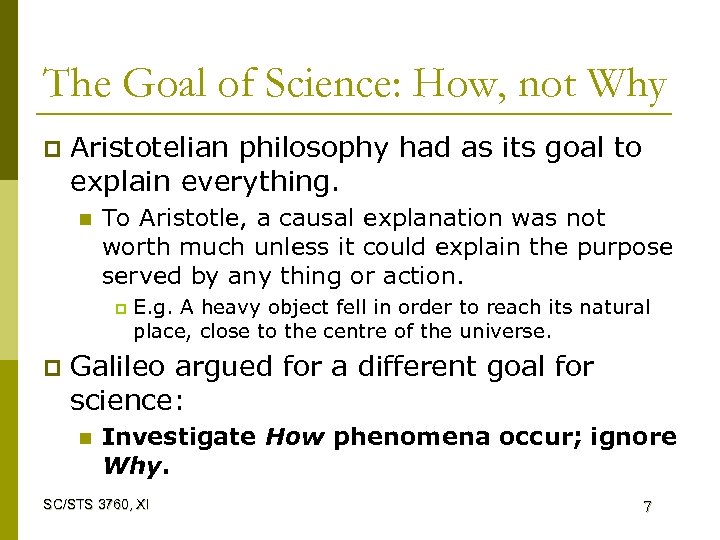 The Goal of Science: How, not Why p Aristotelian philosophy had as its goal