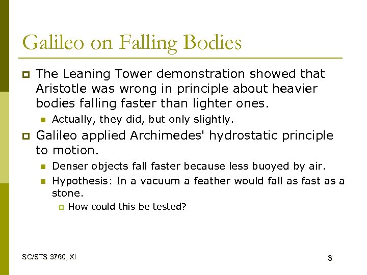 Galileo on Falling Bodies p The Leaning Tower demonstration showed that Aristotle was wrong