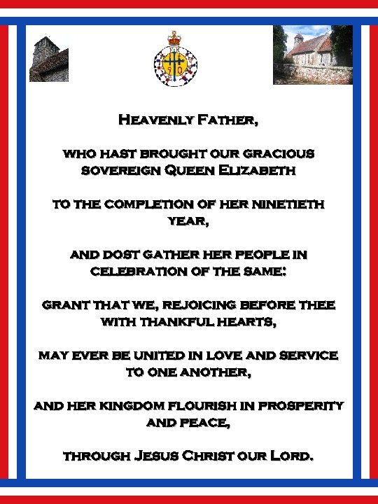 Heavenly Father, who hast brought our gracious sovereign Queen Elizabeth to the completion of
