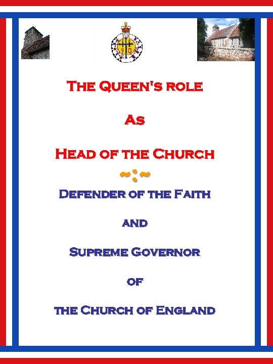 The Queen's role As Head of the Church ~: ~ Defender of the Faith