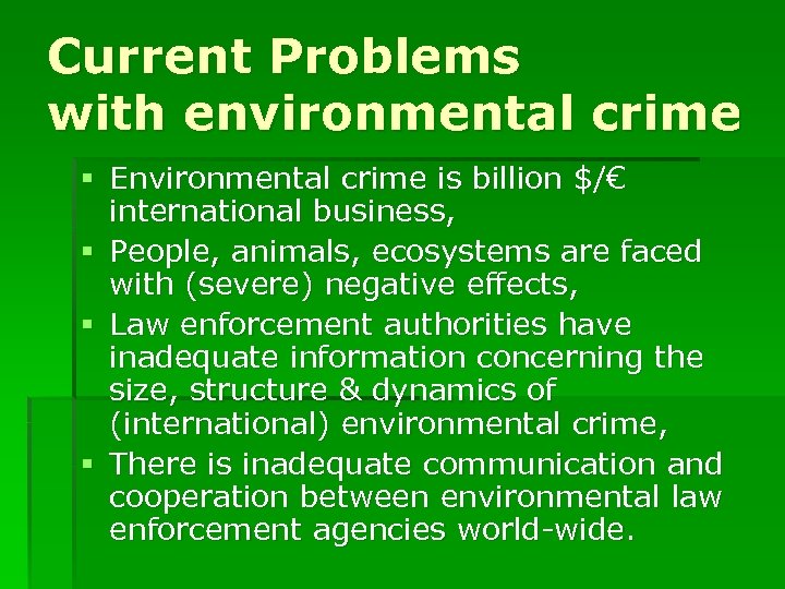 Current Problems with environmental crime § Environmental crime is billion $/€ international business, §