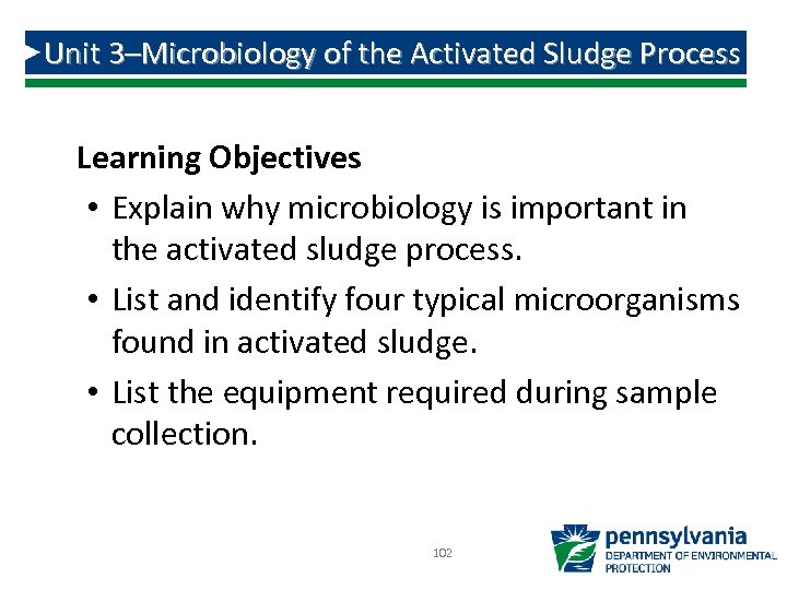 Unit 3–Microbiology of the Activated Sludge Process Learning Objectives • Explain why microbiology is