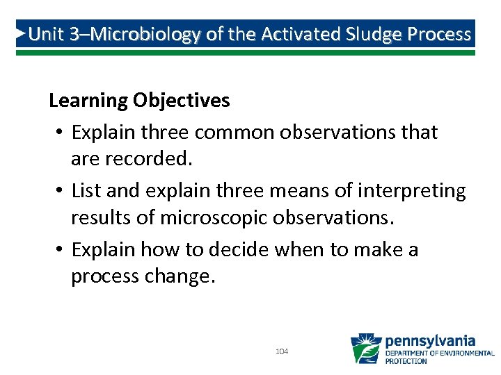 Unit 3–Microbiology of the Activated Sludge Process Learning Objectives • Explain three common observations