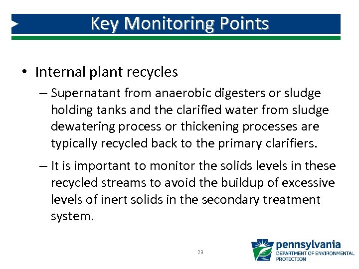 Key Monitoring Points • Internal plant recycles – Supernatant from anaerobic digesters or sludge