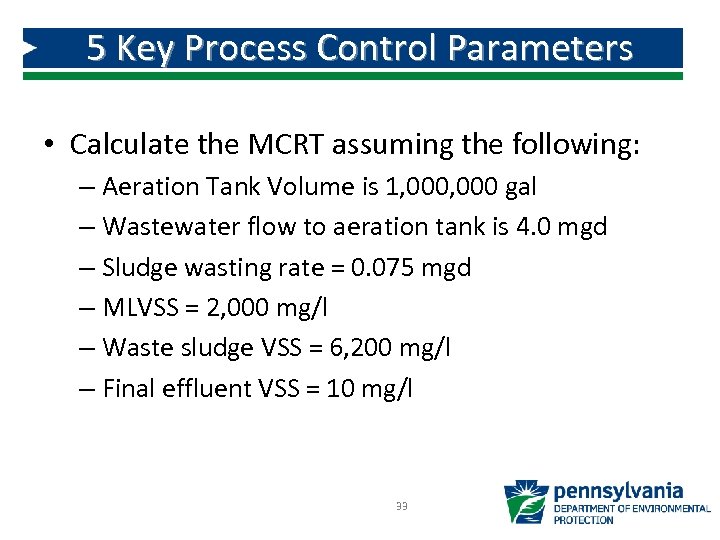 5 Key Process Control Parameters • Calculate the MCRT assuming the following: – Aeration