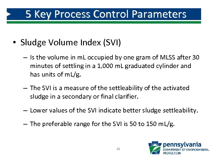 5 Key Process Control Parameters • Sludge Volume Index (SVI) – Is the volume