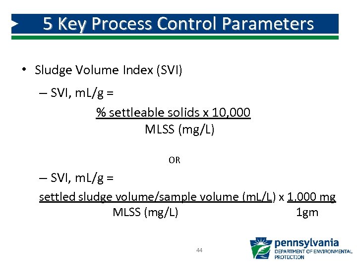 5 Key Process Control Parameters • Sludge Volume Index (SVI) – SVI, m. L/g