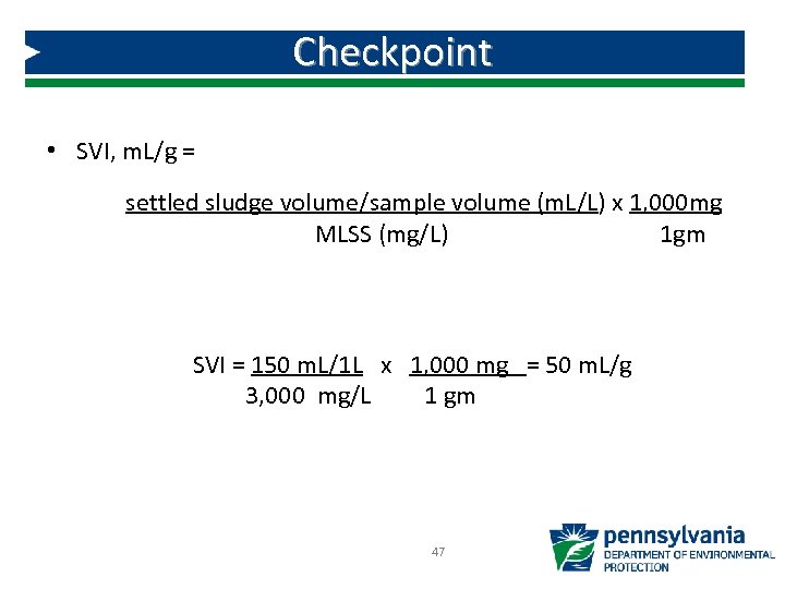 Checkpoint • SVI, m. L/g = settled sludge volume/sample volume (m. L/L) x 1,