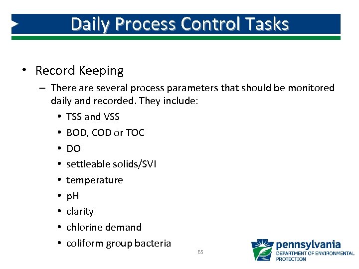 Daily Process Control Tasks • Record Keeping – There are several process parameters that