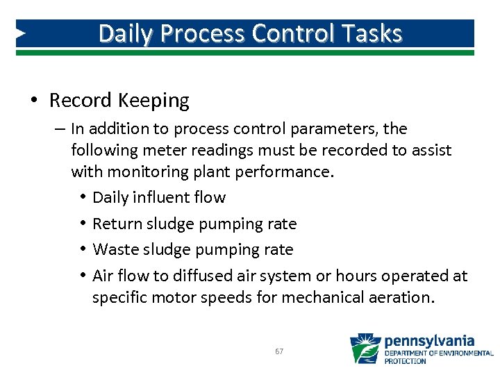 Daily Process Control Tasks • Record Keeping – In addition to process control parameters,