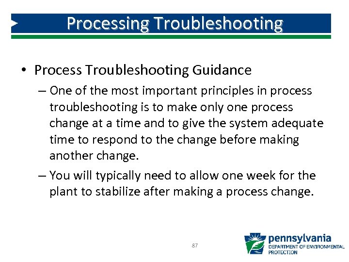 Processing Troubleshooting • Process Troubleshooting Guidance – One of the most important principles in