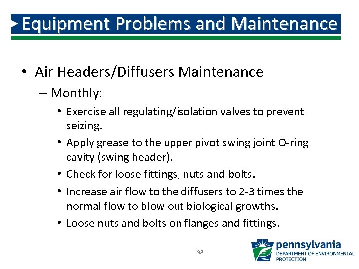 Equipment Problems and Maintenance • Air Headers/Diffusers Maintenance – Monthly: • Exercise all regulating/isolation