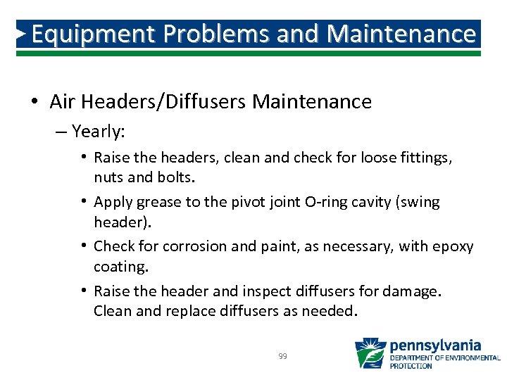 Equipment Problems and Maintenance • Air Headers/Diffusers Maintenance – Yearly: • Raise the headers,