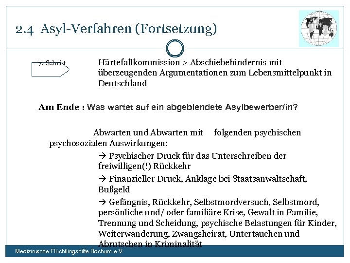 2. 4 Asyl-Verfahren (Fortsetzung) 7. Schritt Härtefallkommission > Abschiebehindernis mit überzeugenden Argumentationen zum Lebensmittelpunkt