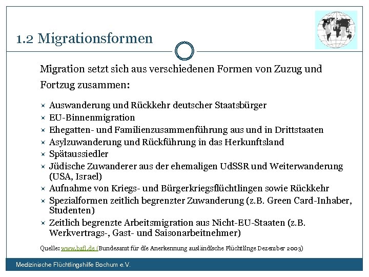 1. 2 Migrationsformen Migration setzt sich aus verschiedenen Formen von Zuzug und Fortzug zusammen:
