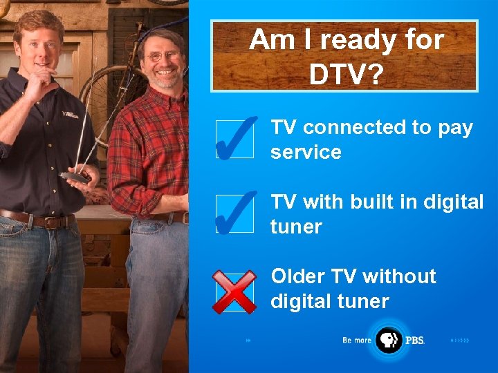 Am I ready for DTV? TV connected to pay service TV with built in