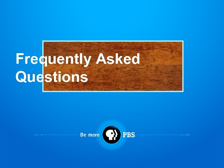 Frequently Asked Questions 