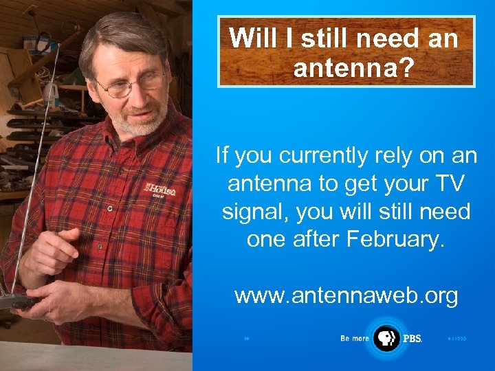 Will I still need an antenna? If you currently rely on an antenna to